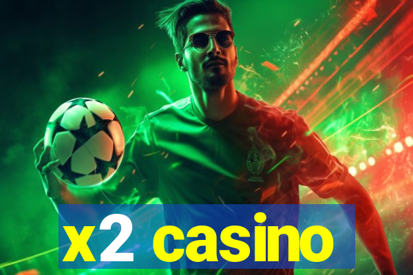 x2 casino